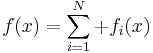 
f(x)=\sum_{i=1}^N+f_i(x)
