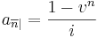 a_{\overline{n}|}=\frac{1-v^n}{i}