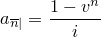 a_{\overline{n}|}=\frac{1-v^n}{i}